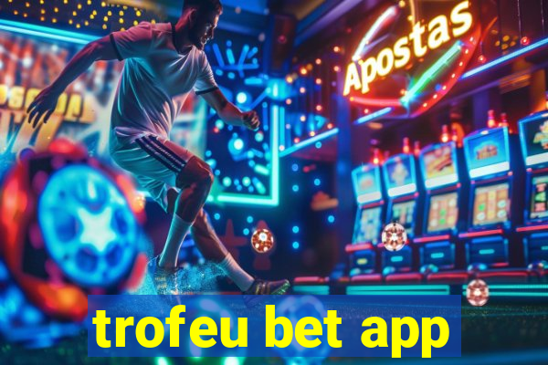 trofeu bet app